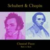 Schubert & Chopin Back To Back